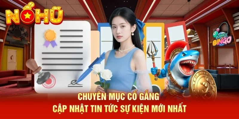 Chuyên mục cố gắng cập nhật tin tức sự kiện mới nhất Chuyên mục cố gắng cập nhật tin tức sự kiện mới nhất