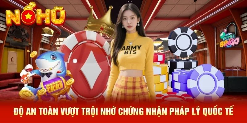 Độ an toàn vượt trội nhờ chứng nhận pháp lý quốc tế