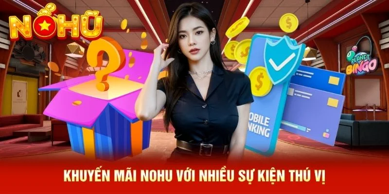 Khuyến mãi NOHU với nhiều sự kiện thú vị Khuyến mãi NOHU với nhiều sự kiện thú vị