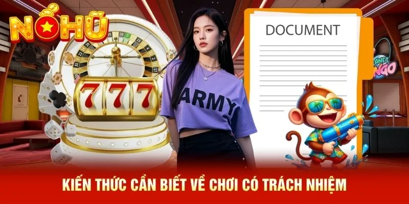 Kiến thức cần biết về chơi có trách nhiệm Kiến thức cần biết về chơi có trách nhiệm