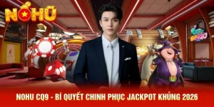 NOHU CQ9 - Bí Quyết Chinh Phục Jackpot Khủng 2026